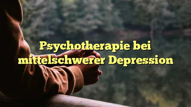 Psychotherapie bei mittelschwerer Depression