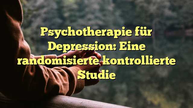 Psychotherapie für Depression: Eine randomisierte kontrollierte Studie