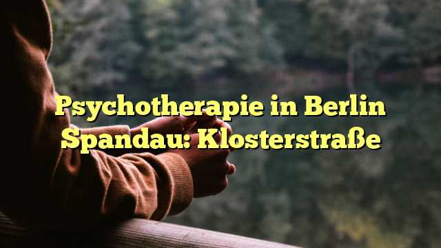 Psychotherapie in Berlin Spandau: Klosterstraße