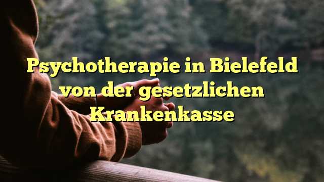 Psychotherapie in Bielefeld von der gesetzlichen Krankenkasse