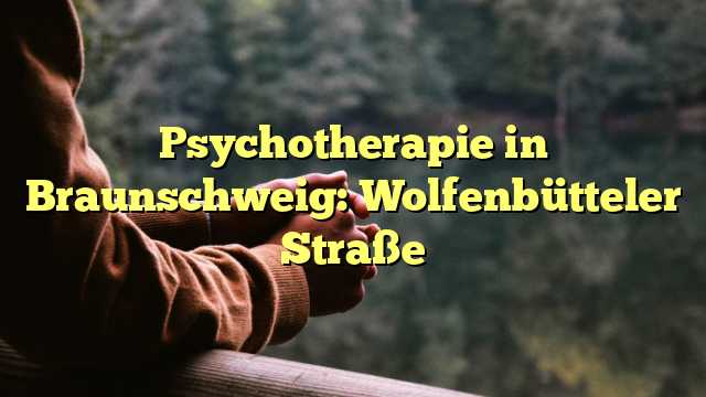 Psychotherapie in Braunschweig: Wolfenbütteler Straße