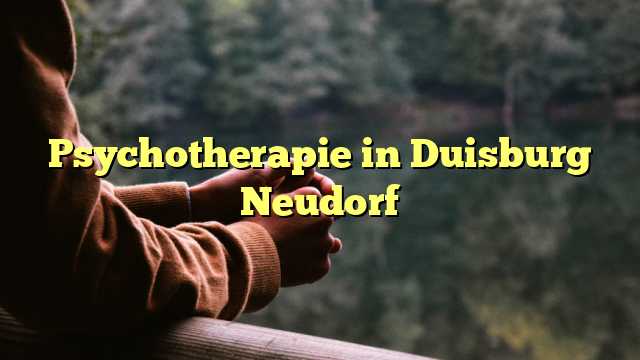 Psychotherapie in Duisburg Neudorf