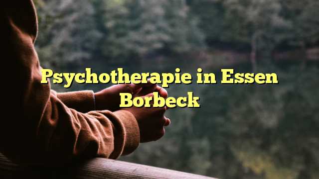 Psychotherapie in Essen Borbeck