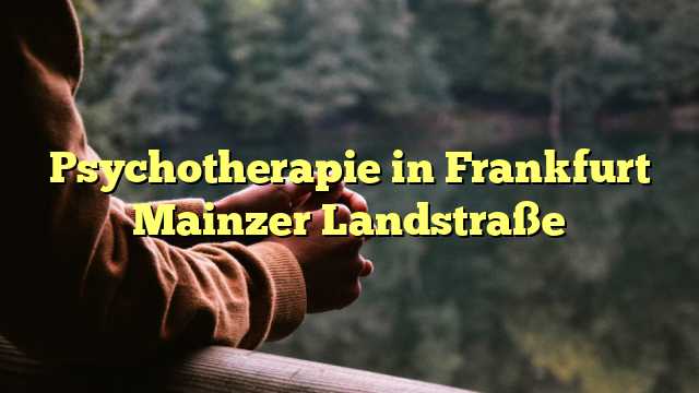Psychotherapie in Frankfurt Mainzer Landstraße
