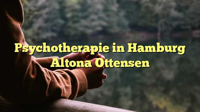 Psychotherapie in Hamburg Altona Ottensen