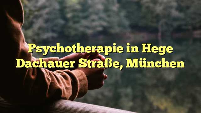 Psychotherapie in Hege Dachauer Straße, München