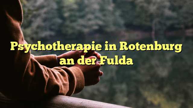 Psychotherapie in Rotenburg an der Fulda