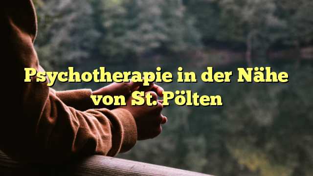 Psychotherapie in der Nähe von St. Pölten