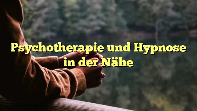 Psychotherapie und Hypnose in der Nähe