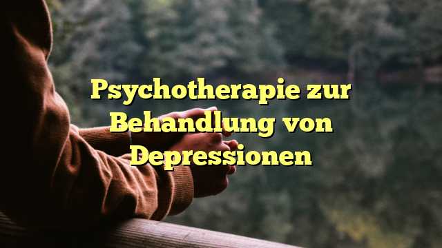 Psychotherapie zur Behandlung von Depressionen