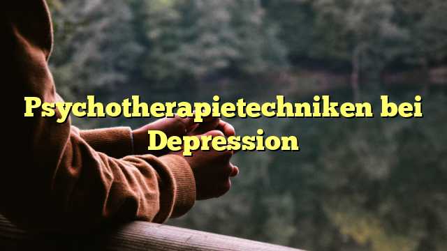 Psychotherapietechniken bei Depression