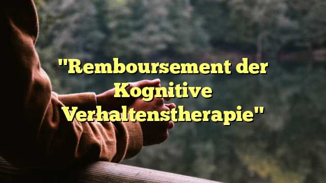 "Remboursement der Kognitive Verhaltenstherapie"