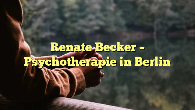 Renate Becker – Psychotherapie in Berlin