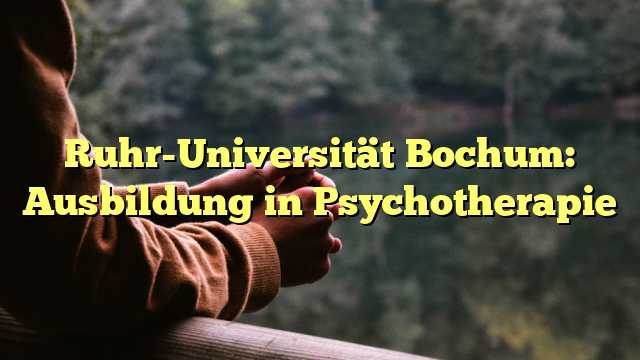 Ruhr-Universität Bochum: Ausbildung in Psychotherapie