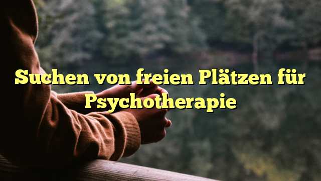 Suchen von freien Plätzen für Psychotherapie