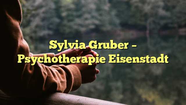Sylvia Gruber – Psychotherapie Eisenstadt