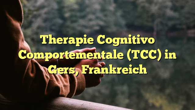 Therapie Cognitivo Comportementale (TCC) in Gers, Frankreich