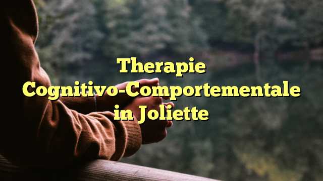 Therapie Cognitivo-Comportementale in Joliette