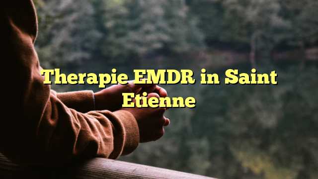Therapie EMDR in Saint Etienne