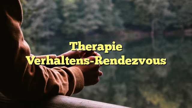 Therapie Verhaltens-Rendezvous