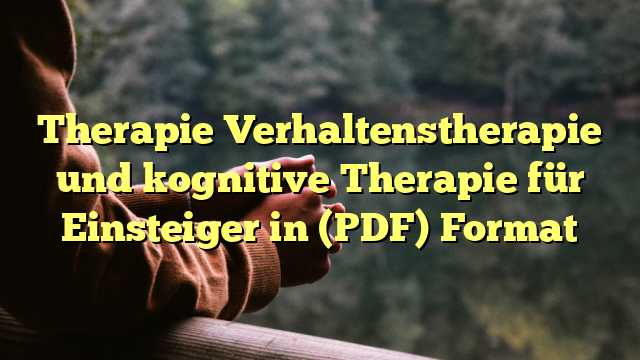 Therapie Verhaltenstherapie und kognitive Therapie für Einsteiger in (PDF) Format