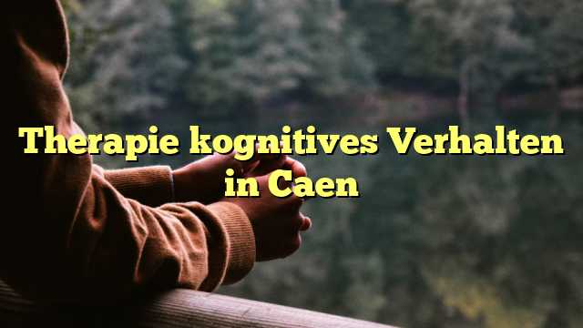 Therapie kognitives Verhalten in Caen