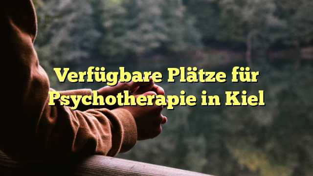 Verfügbare Plätze für Psychotherapie in Kiel