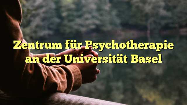 Zentrum für Psychotherapie an der Universität Basel