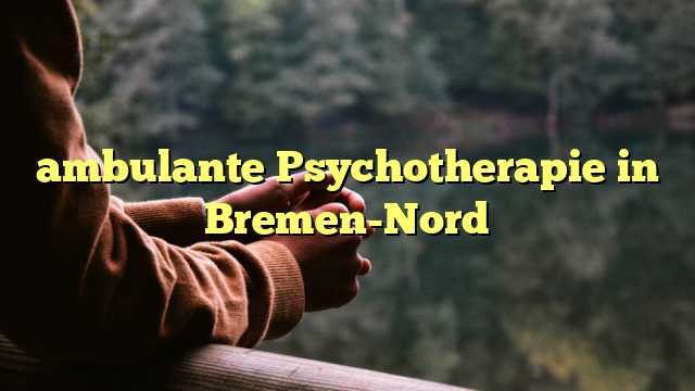 ambulante Psychotherapie in Bremen-Nord