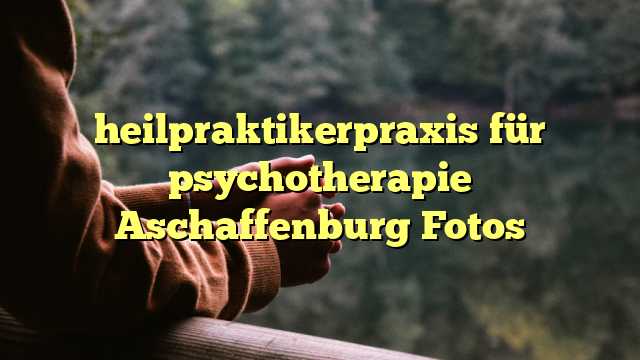 heilpraktikerpraxis für psychotherapie Aschaffenburg Fotos