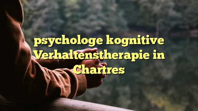 psychologe kognitive Verhaltenstherapie in Chartres