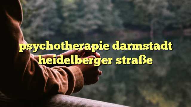 psychotherapie darmstadt heidelberger straße